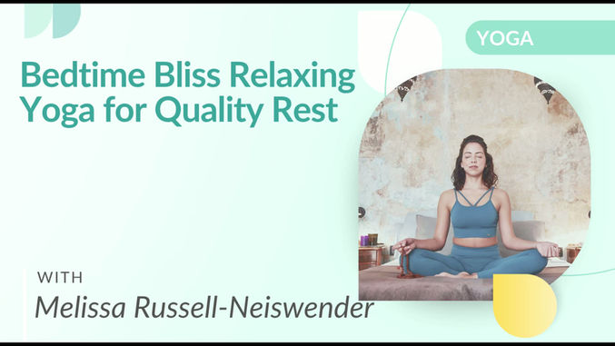 Bedtime Bliss Relaxing Yoga for Quality Rest with Melissa Russell-Neiswender